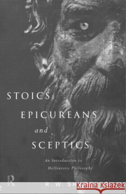 Stoics, Epicureans and Sceptics: An Introduction to Hellenistic Philosophy Sharples, R. W. 9780415110358 Routledge