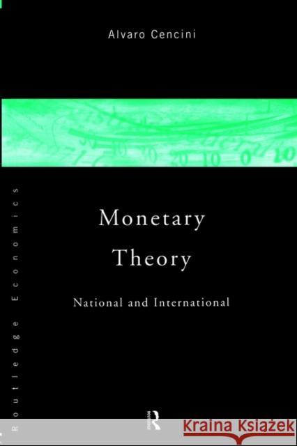 Monetary Theory: National and International Cencini, Alvaro 9780415110556 Routledge
