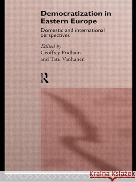 Democratization in Eastern Europe Geoffrey Pridham Tatu Vanhanen 9780415110631 Routledge
