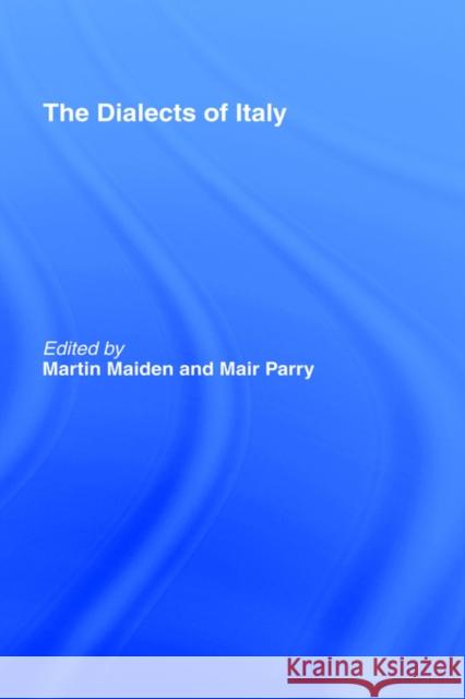 The Dialects of Italy Martin Maiden Mair Parry 9780415111041