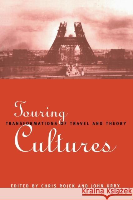 Touring Cultures: Transformations of Travel and Theory Rojek, Chris 9780415111256 0