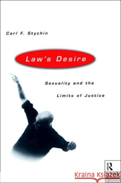 Law's Desire: Sexuality and the Limits of Justice Stychin, Carl 9780415111263 Routledge