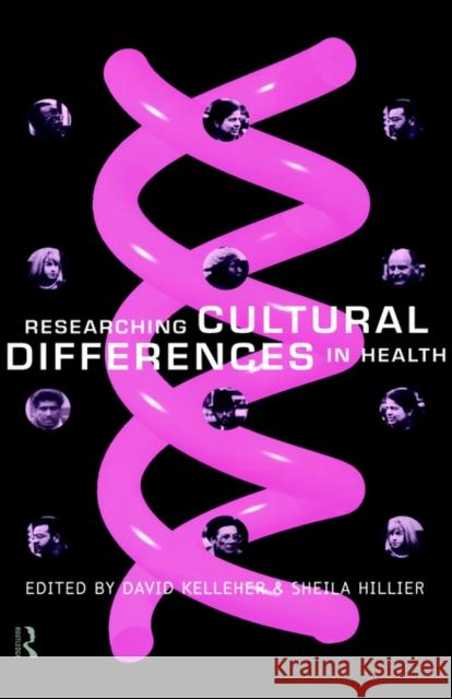 Researching Cultural Differences in Health David Kelleher David Kelleher Sheila Hillier 9780415111829