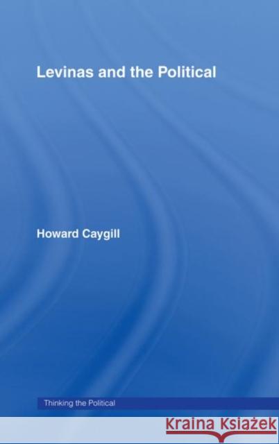 Levinas and the Political Howard Caygill 9780415112482
