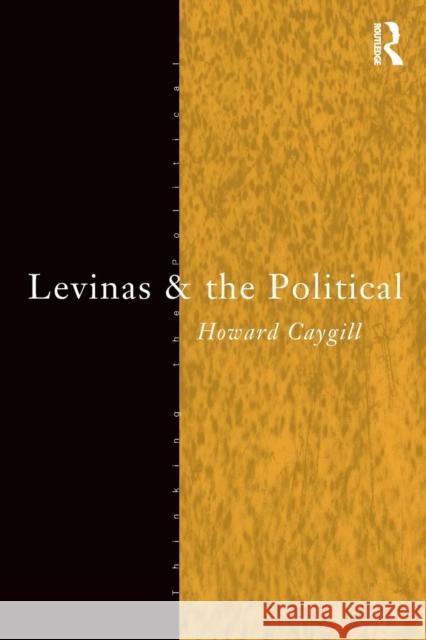 Levinas and the Political Howard Caygill 9780415112499 Routledge