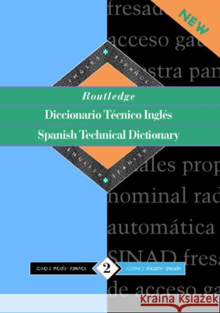 Routledge Spanish Technical Dictionary Diccionario tecnico ingles : Volume 1: Spanish-English/ingles-espanol Routledge 9780415112727 Routledge