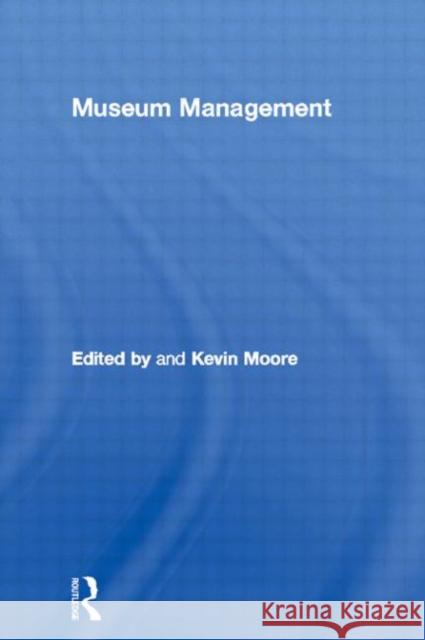 Museum Management Kevin Moore Kevin Moore 9780415112789