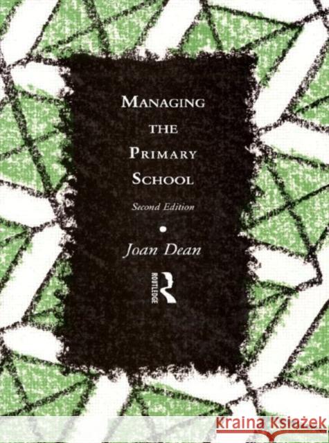 Managing the Primary School Joan Dean Joan Dea 9780415112932 Routledge
