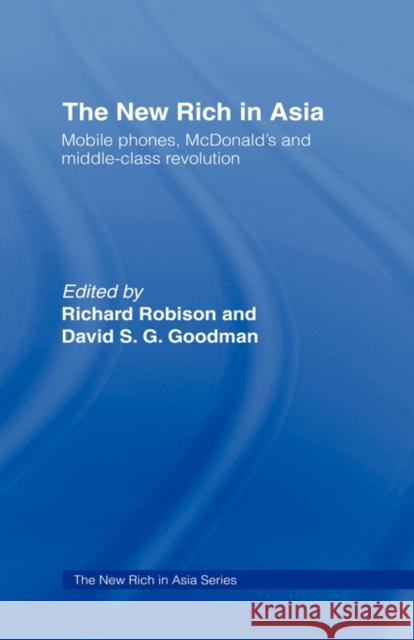 The New Rich in Asia: Mobile Phones, McDonald's and Middle Class Revolution Goodman, David 9780415113359