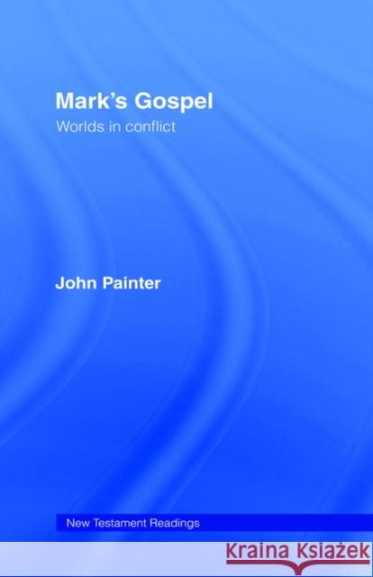 Mark's Gospel John Painter 9780415113649 Routledge