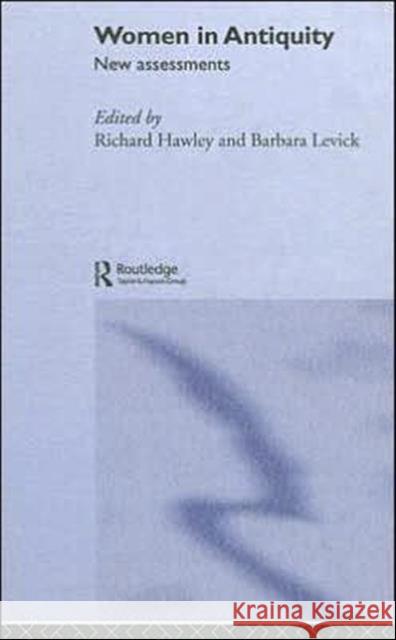 Women in Antiquity: New Assessments Richard Hawley Barbara Levick 9780415113687