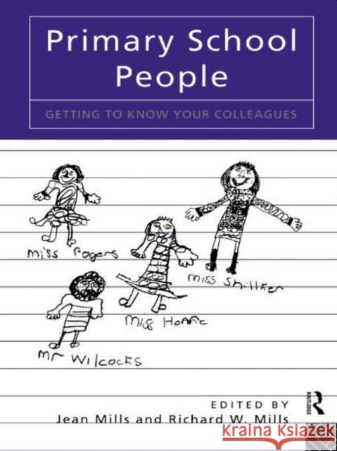 Primary School People: Getting to Know Your Colleagues Mills, Jean 9780415113960