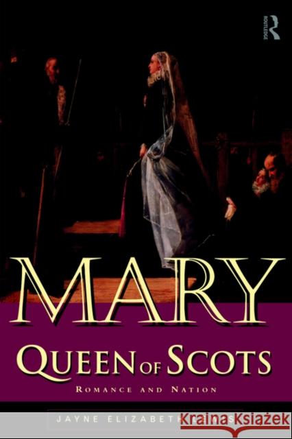 Mary Queen of Scots: Romance and Nation Lewis, Jayne 9780415114813 Routledge