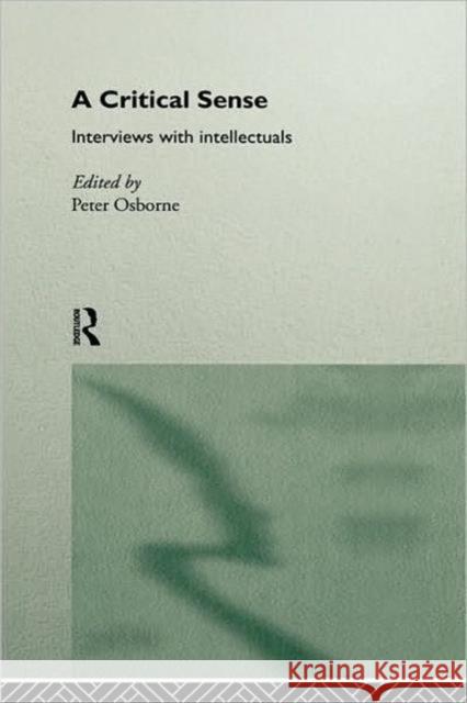 A Critical Sense: Interviews with Intellectuals Osborne, Peter 9780415115056