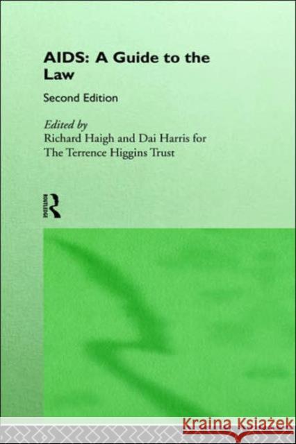 Aids: A Guide to the Law Haigh, Richard 9780415115117 Routledge