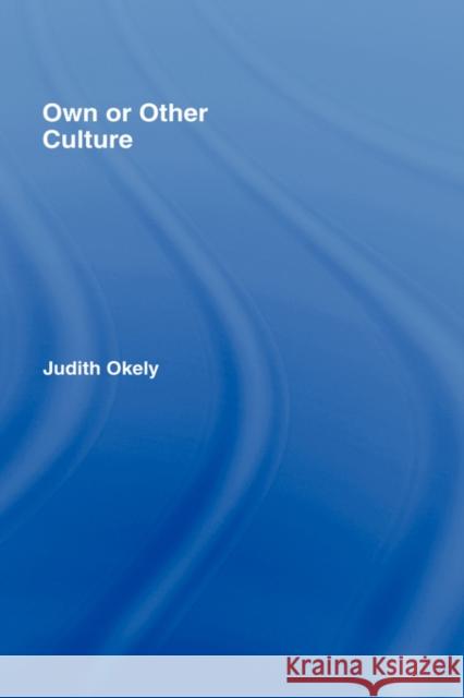 Own or Other Culture Judith Okely 9780415115124 TAYLOR & FRANCIS LTD
