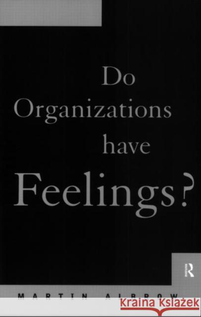 Do Organizations Have Feelings? Martin Albrow 9780415115476