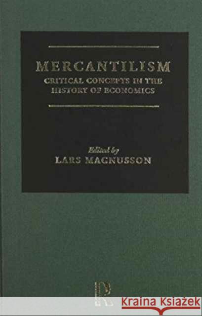 Mercantilism : Critical Concepts in the History of Economics Lars Magnusson Magnusson Lars                           Lars Magnusson 9780415116008 Routledge