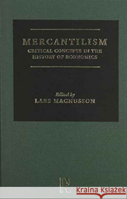 Mercantilism : Critical Concepts in the History of Economics Lars Magnusson Magnusson Lars                           Lars Magnusson 9780415116008 Routledge