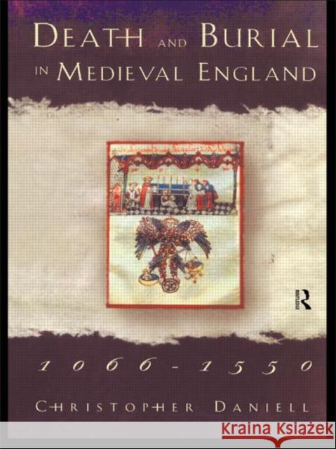 Death and Burial in Medieval England 1066-1550 Christopher Daniell 9780415116299 Routledge