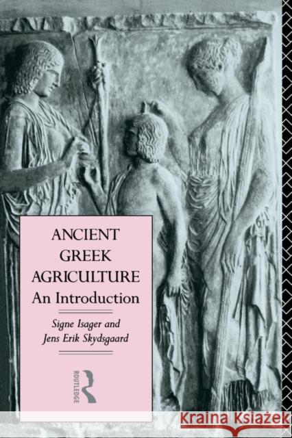 Ancient Greek Agriculture: An Introduction Isager, Signe 9780415116718 Routledge