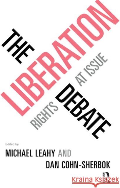 The Liberation Debate: Rights at Issue Cohn-Sherbok, Dan 9780415116947 Routledge