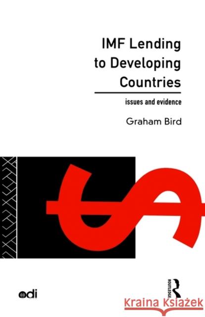 IMF Lending to Developing Countries: Issues and Evidence Bird, Graham 9780415117005