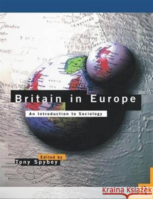 Britain in Europe: An Introduction to Sociology Spybey, Tony 9780415117166