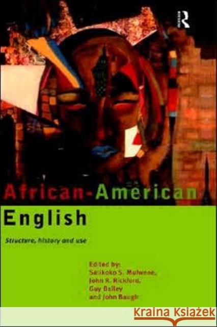 African-American English: Structure, History and Use Bailey, Guy 9780415117326 Routledge