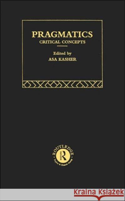 Pragmatics: Critical Concepts Kasher, Asa 9780415117340 Routledge