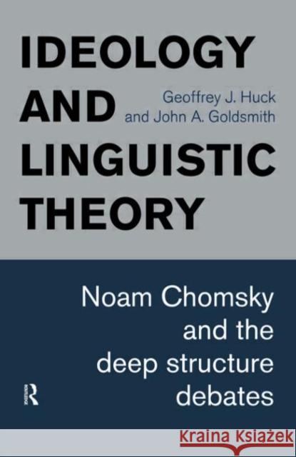 Ideology and Linguistic Theory: Noam Chomsky and the Deep Structure Debates Goldsmith, John a. 9780415117357 Routledge