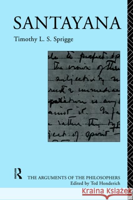 Santayana Timothy L. S. Sprigge T. L. S. Sprigge 9780415117517 Routledge
