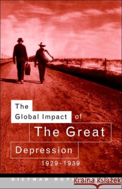 The Global Impact of the Great Depression 1929-1939 Dietmar Rothermund 9780415118187 Routledge
