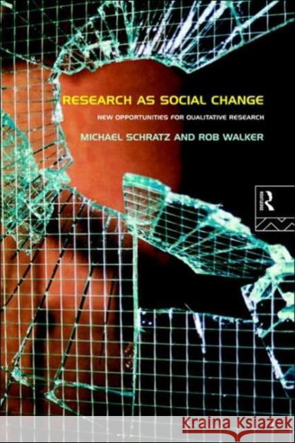 Research as Social Change : New Opportunities for Qualitative Research Michael Schratz Rob Walker Schratz Michael 9780415118682 Routledge