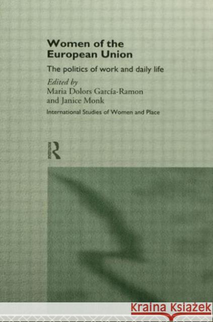 Women of the European Union : The Politics of Work and Daily Life Do Ramon-Garcia Maria Dolors Garci 9780415118804 Routledge