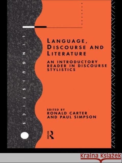Language, Discourse and Literature : An Introductory Reader in Discourse Stylistics Ronald Carter Paul Simpson 9780415119535 Routledge