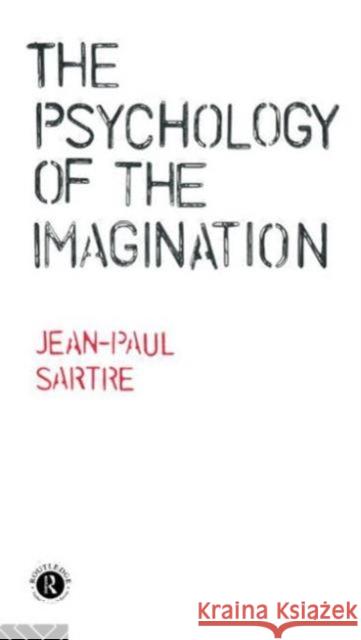 The Psychology of the Imagination Jean-Paul Sartre Jean-Paul Sartre Mary Warnock 9780415119542 Taylor & Francis