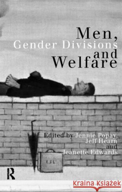 Men, Gender Divisions and Welfare Jennie Popay Jeanette Edwards Jeff Hearn 9780415119719 Routledge