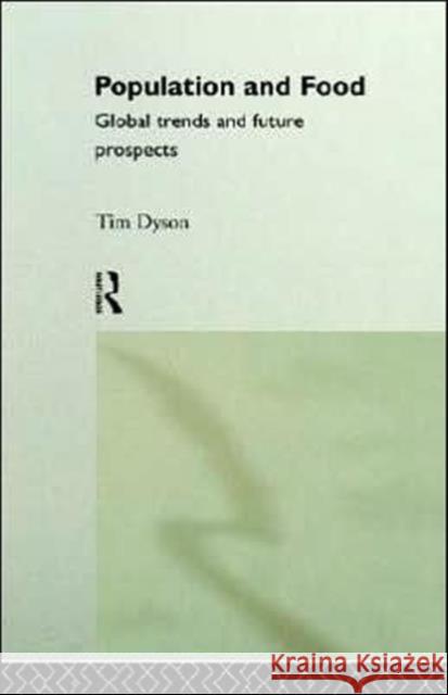 Population and Food: Global Trends and Future Prospects Dyson, Tim 9780415119740 Routledge