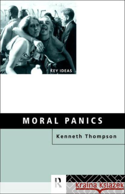 Moral Panics Kenneth Thompson 9780415119764
