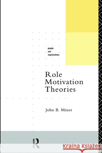 Role Motivation Theories John B. Miner B. Mine John B. Miner 9780415119948 Routledge