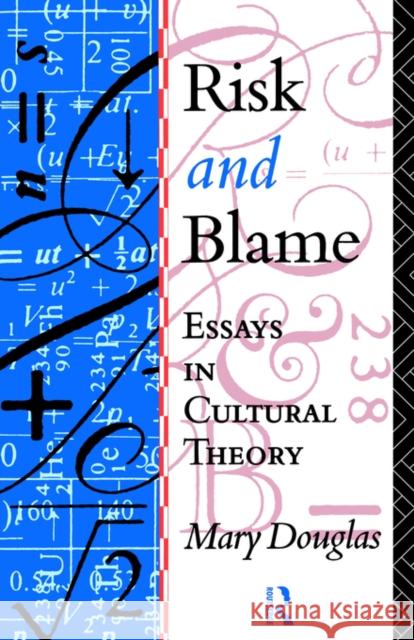 Risk and Blame: Essays in Cultural Theory Douglas, Professor Mary 9780415119993