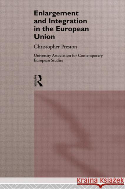 The Enlargement and Integration of the European Union : Issues and Strategies David Clark David Clark  9780415120029 Taylor & Francis