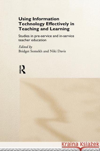 Using It Effectively in Teaching and Learning: Studies in Pre-Service and In-Service Teacher Education Davis, Niki 9780415121316