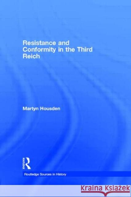 Resistance and Conformity in the Third Reich Martyn Housden David Welch 9780415121330