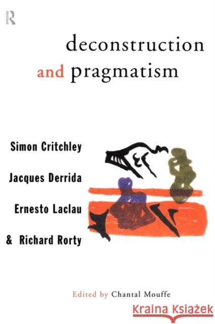 Deconstruction and Pragmatism Simon Critchley 9780415121705