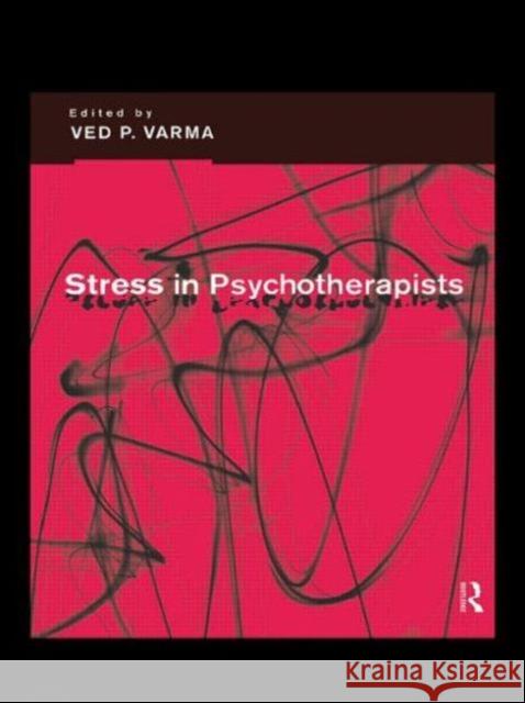 Stress in Psychotherapists Ved P. Varma 9780415121750 Routledge