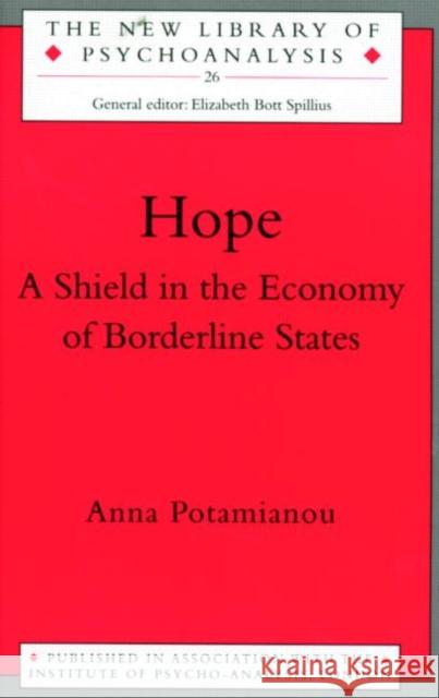 Hope: A Shield in the Economy of Borderline States Potamianou, Anna 9780415121774 Routledge