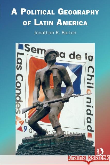 A Political Geography of Latin America Jonathan R. Barton 9780415121903 Routledge