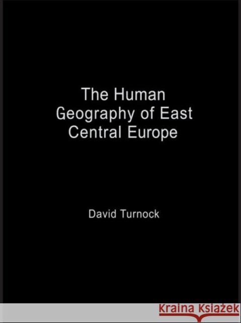 The Human Geography of East Central Europe David Turnock David Turnock  9780415121910 Taylor & Francis